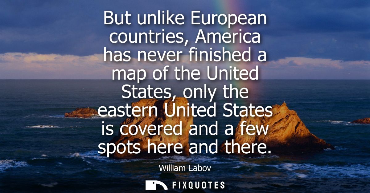 But unlike European countries, America has never finished a map of the United States, only the eastern United States is 