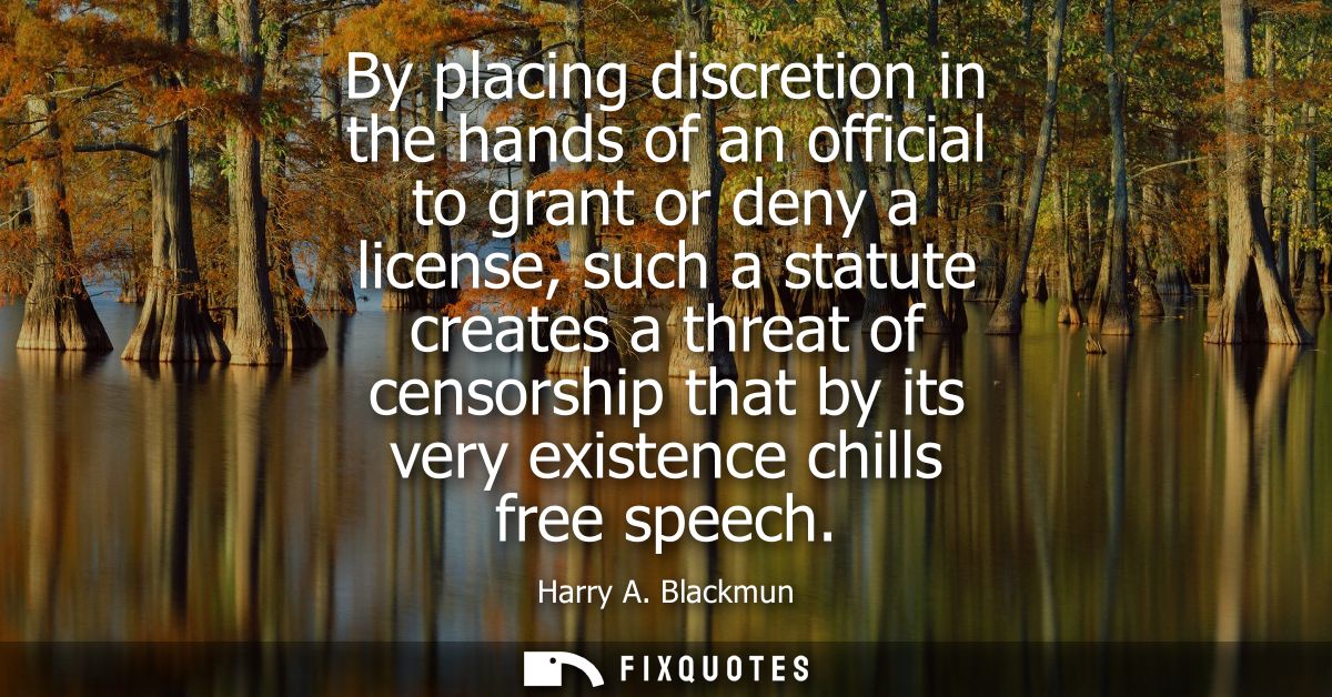 By placing discretion in the hands of an official to grant or deny a license, such a statute creates a threat of censors