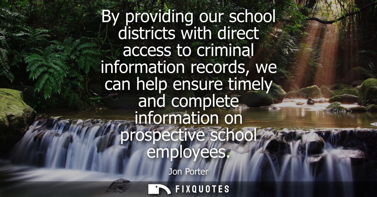 By providing our school districts with direct access to criminal information records, we can help ensure timely and comp