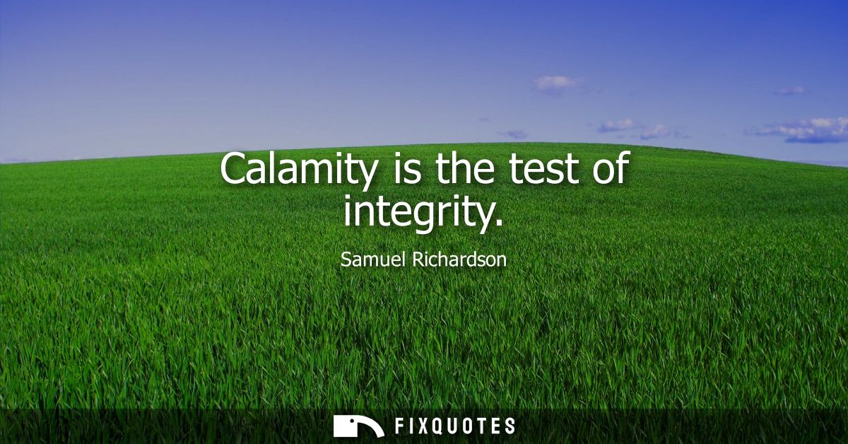 Calamity is the test of integrity