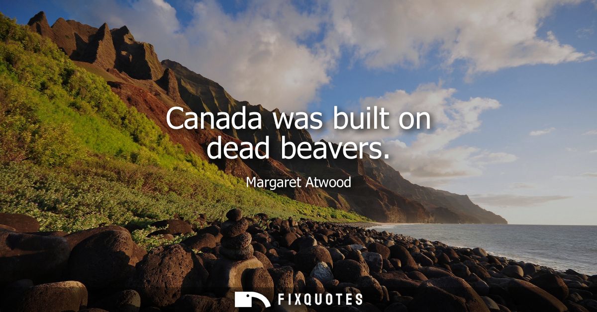 Canada was built on dead beavers