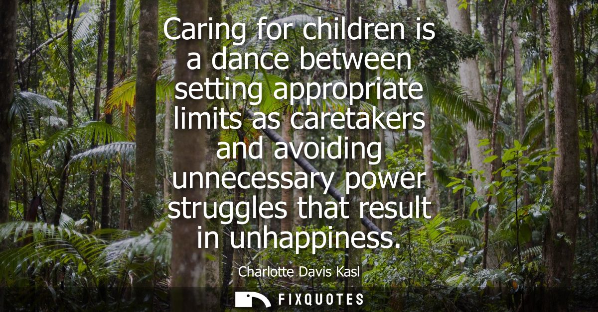 Caring for children is a dance between setting appropriate limits as caretakers and avoiding unnecessary power struggles