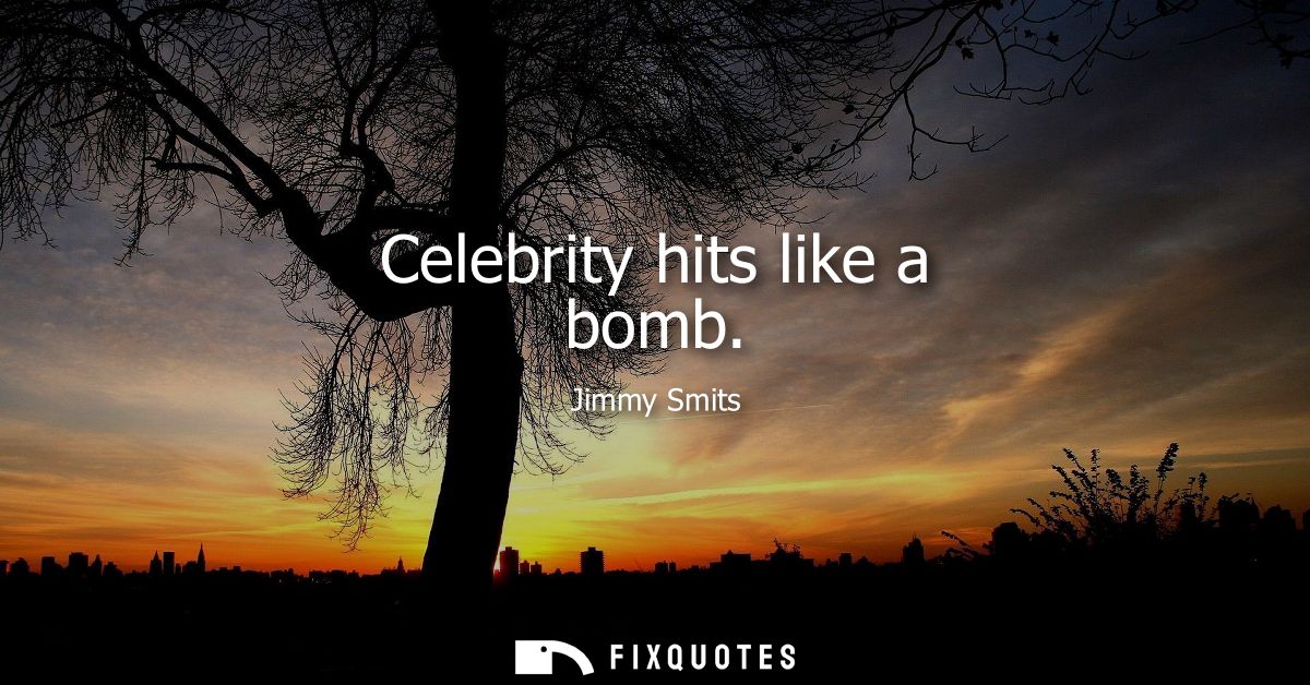 Celebrity hits like a bomb