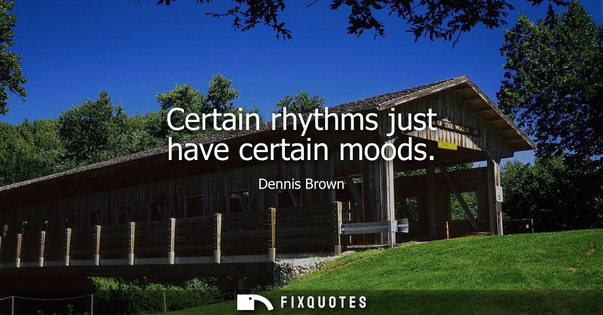 Certain rhythms just have certain moods