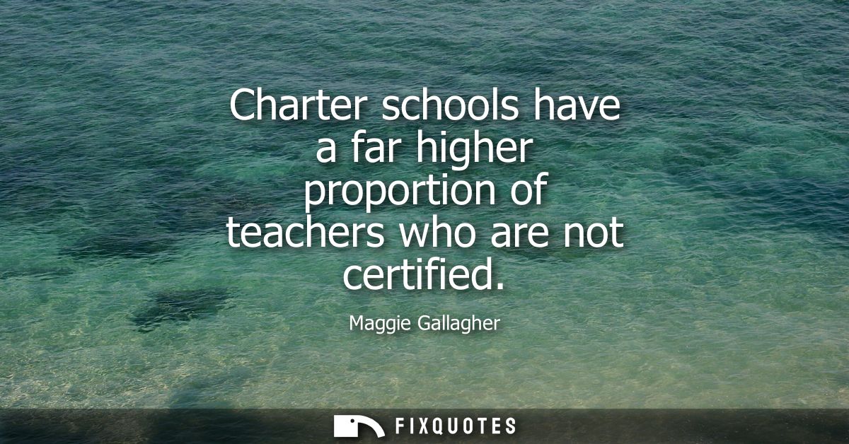 Charter schools have a far higher proportion of teachers who are not certified