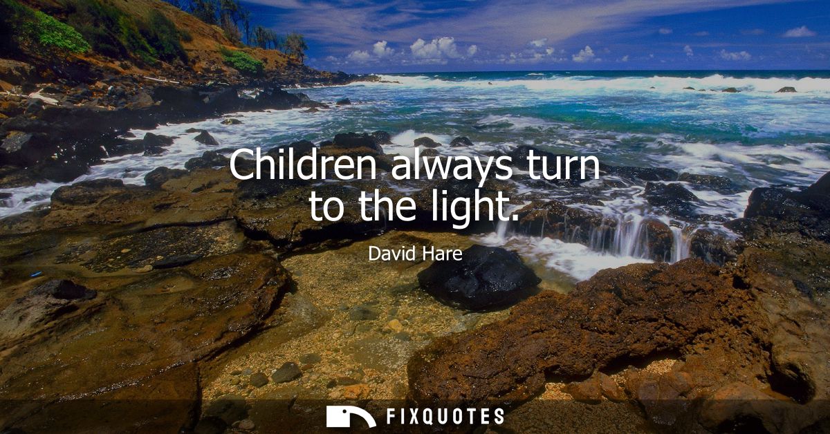 Children always turn to the light
