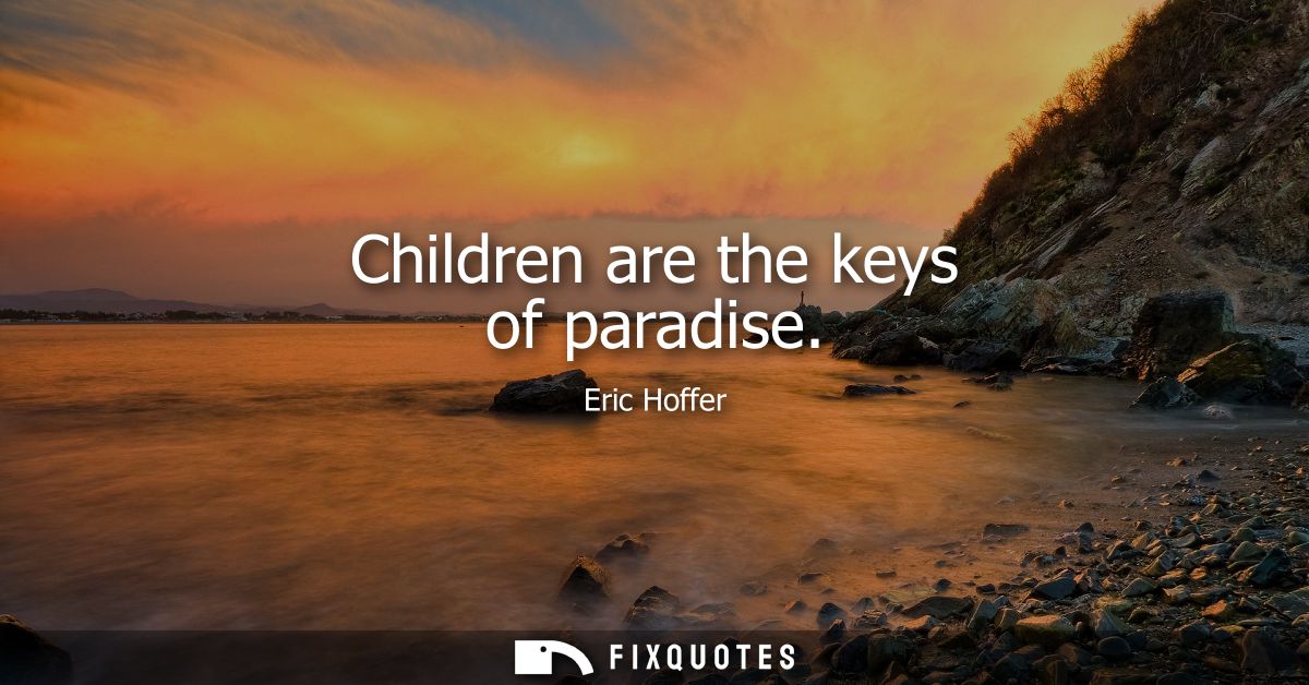 Children are the keys of paradise