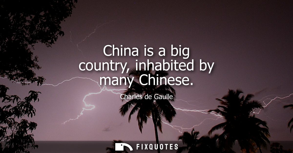 China is a big country, inhabited by many Chinese