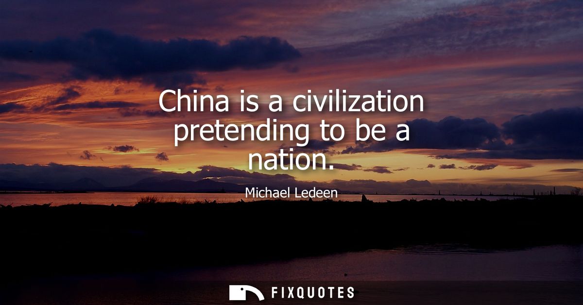 China is a civilization pretending to be a nation
