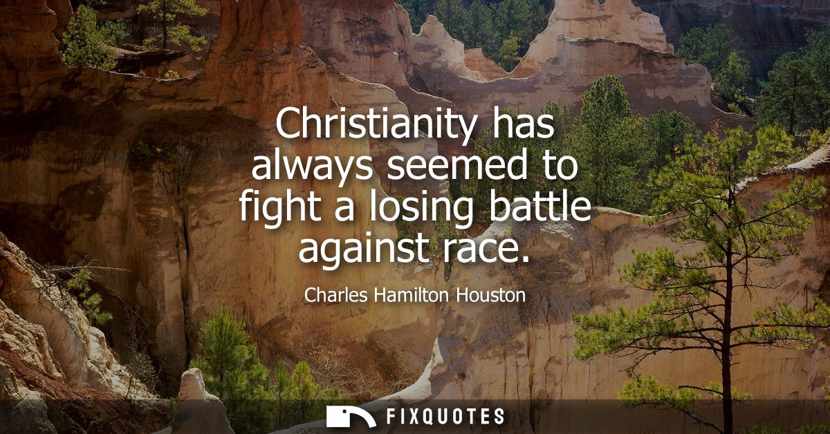 Christianity has always seemed to fight a losing battle against race