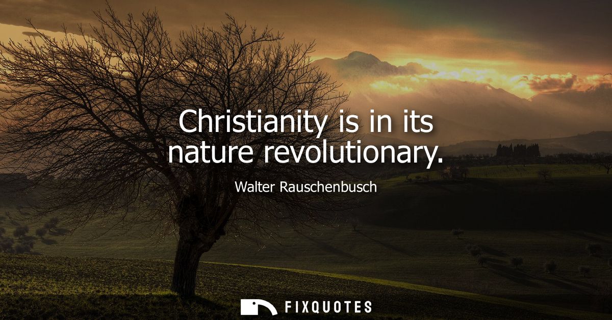 Christianity is in its nature revolutionary
