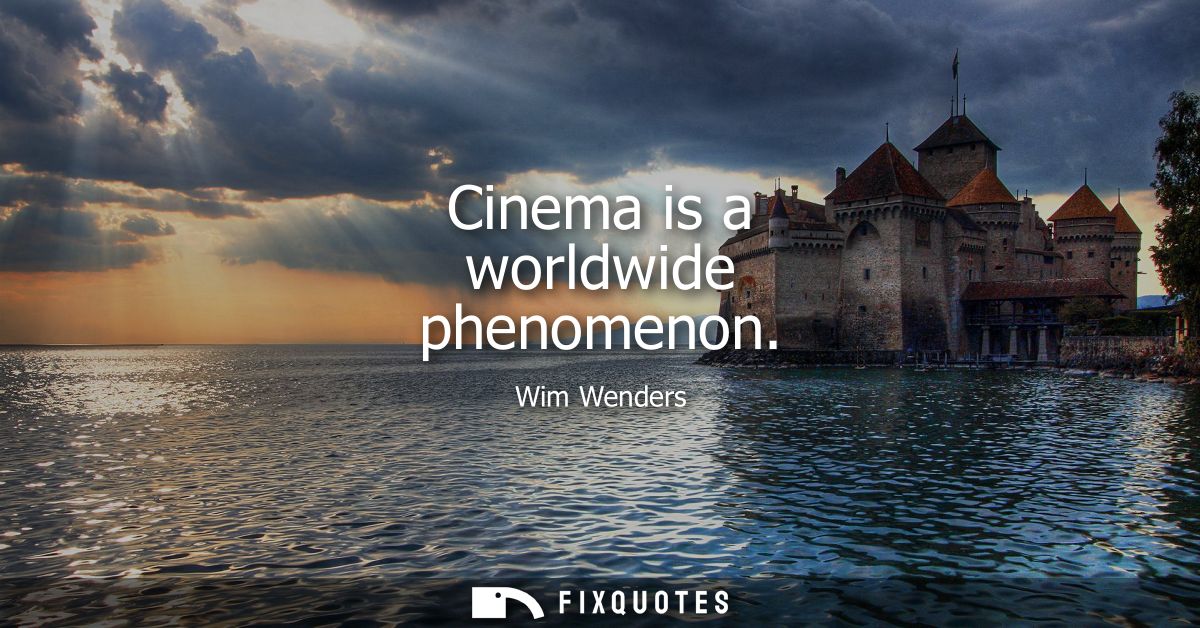 Cinema is a worldwide phenomenon