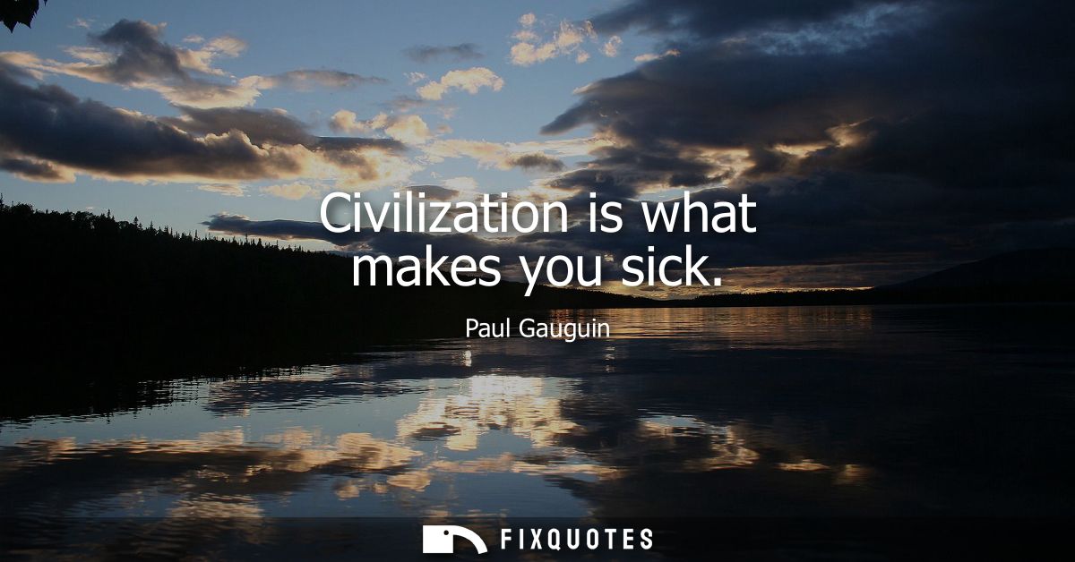 Civilization is what makes you sick