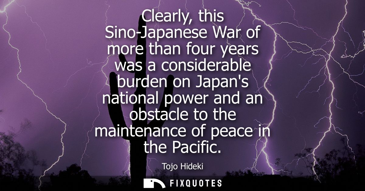 Clearly, this Sino-Japanese War of more than four years was a considerable burden on Japans national power and an obstac