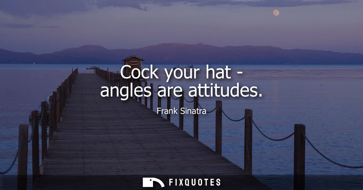 Cock your hat - angles are attitudes