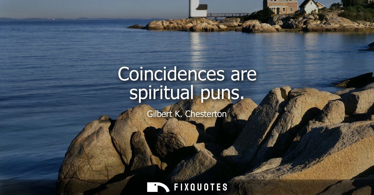 Coincidences are spiritual puns