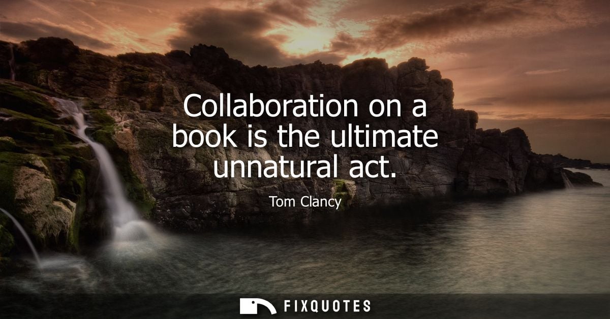 Collaboration on a book is the ultimate unnatural act