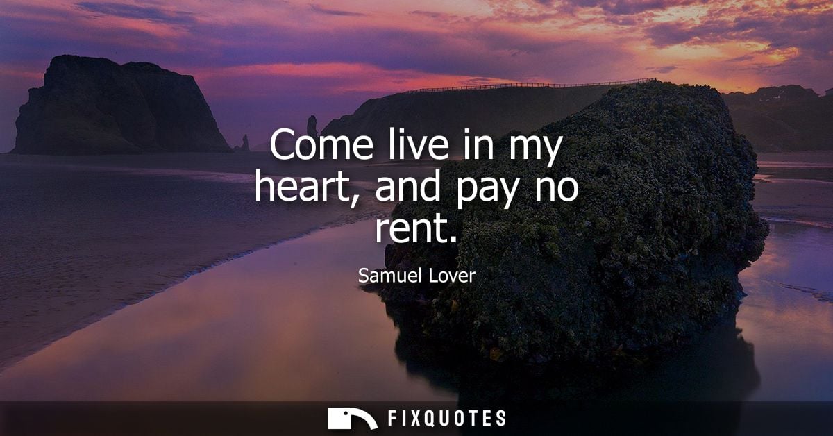 Come live in my heart, and pay no rent