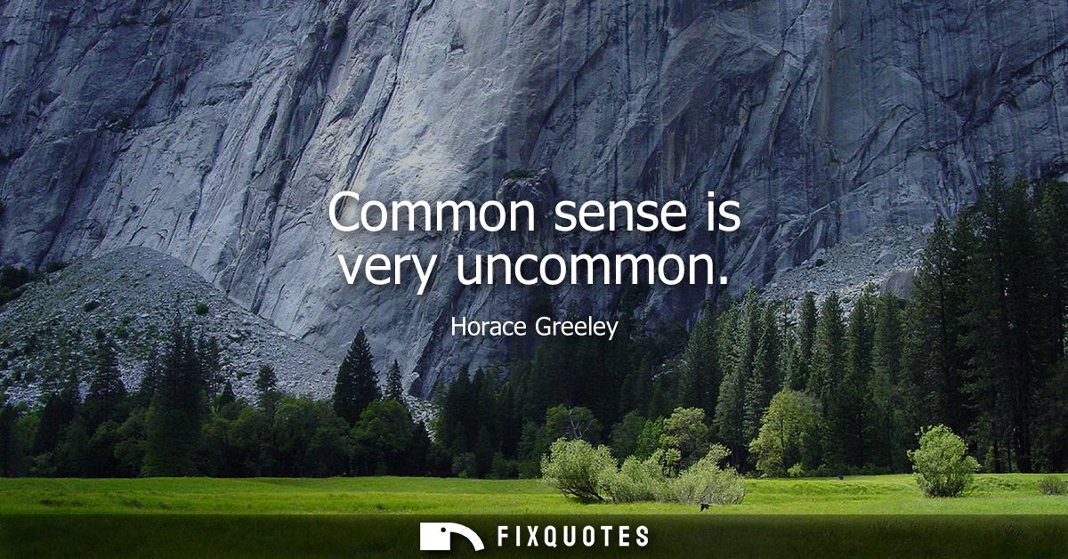 Common sense is very uncommon