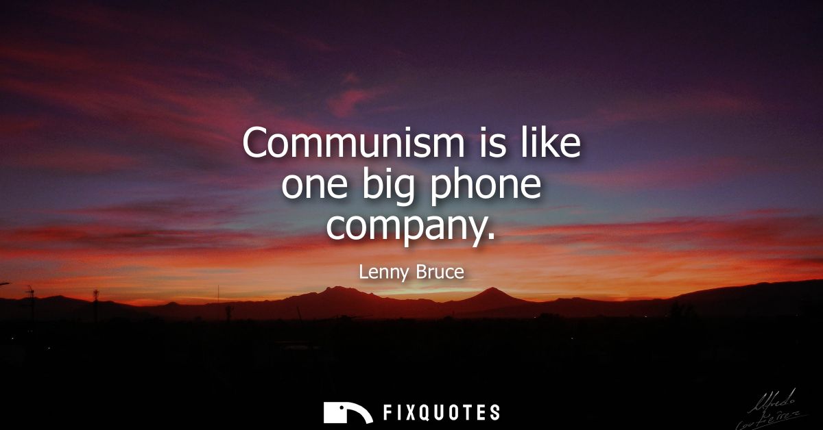 Communism is like one big phone company