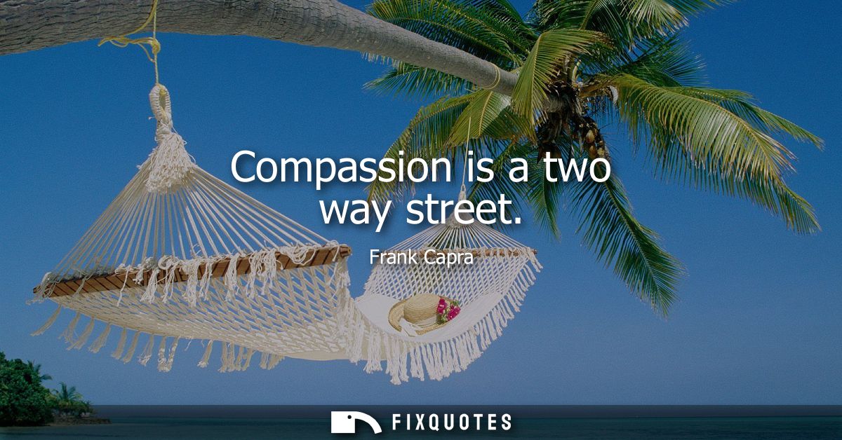 Compassion is a two way street