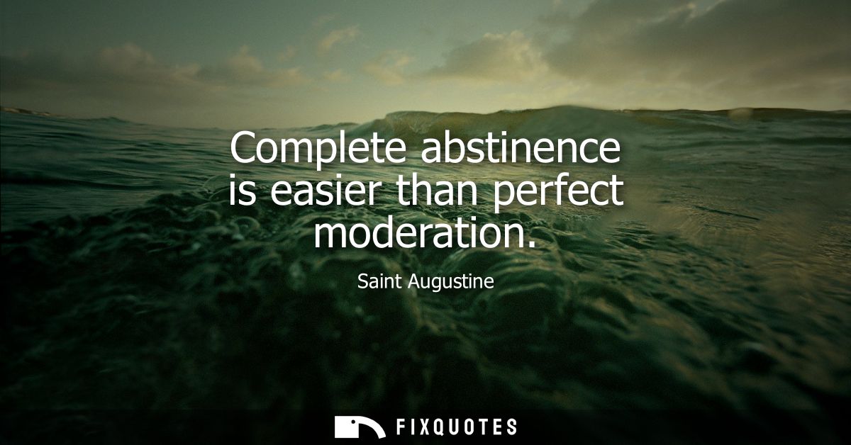 Complete abstinence is easier than perfect moderation