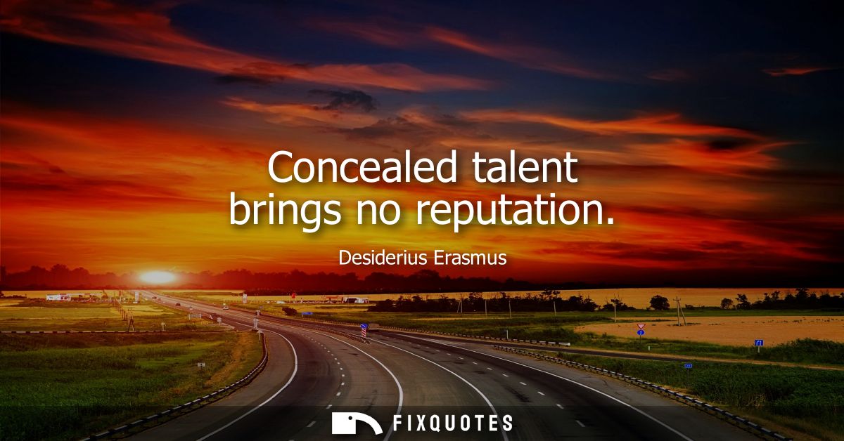 Concealed talent brings no reputation