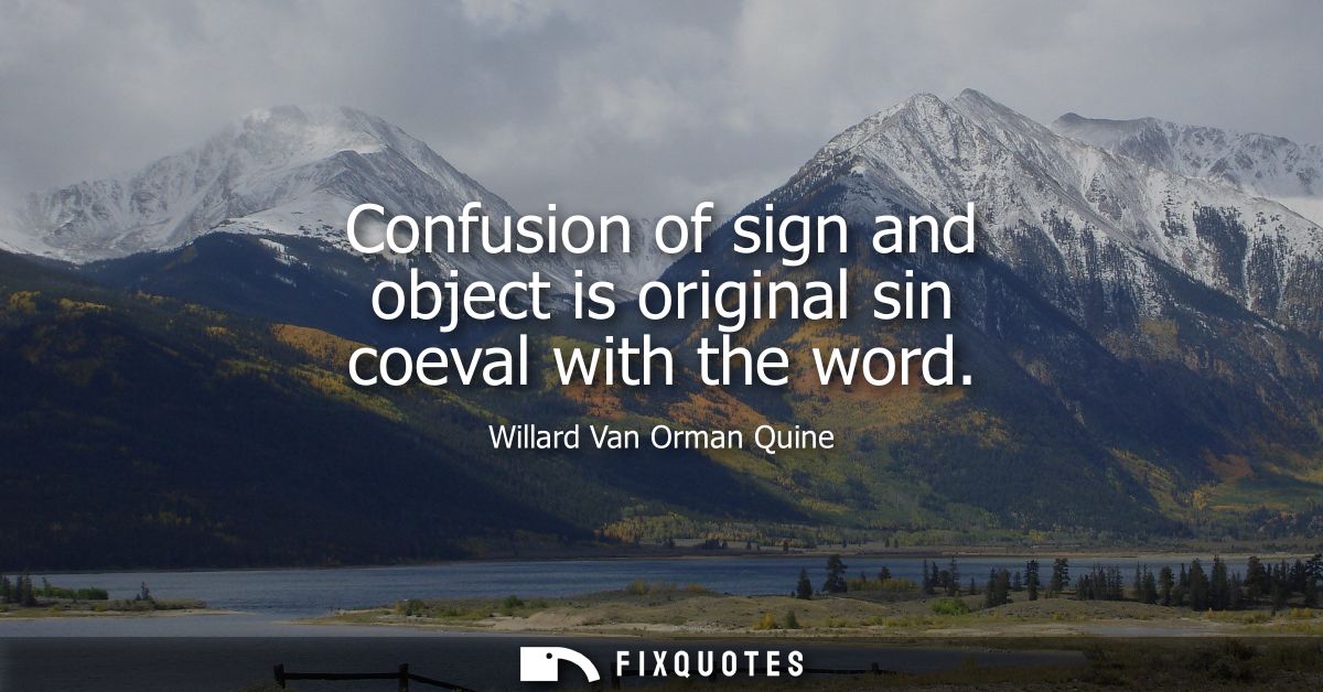 Confusion of sign and object is original sin coeval with the word