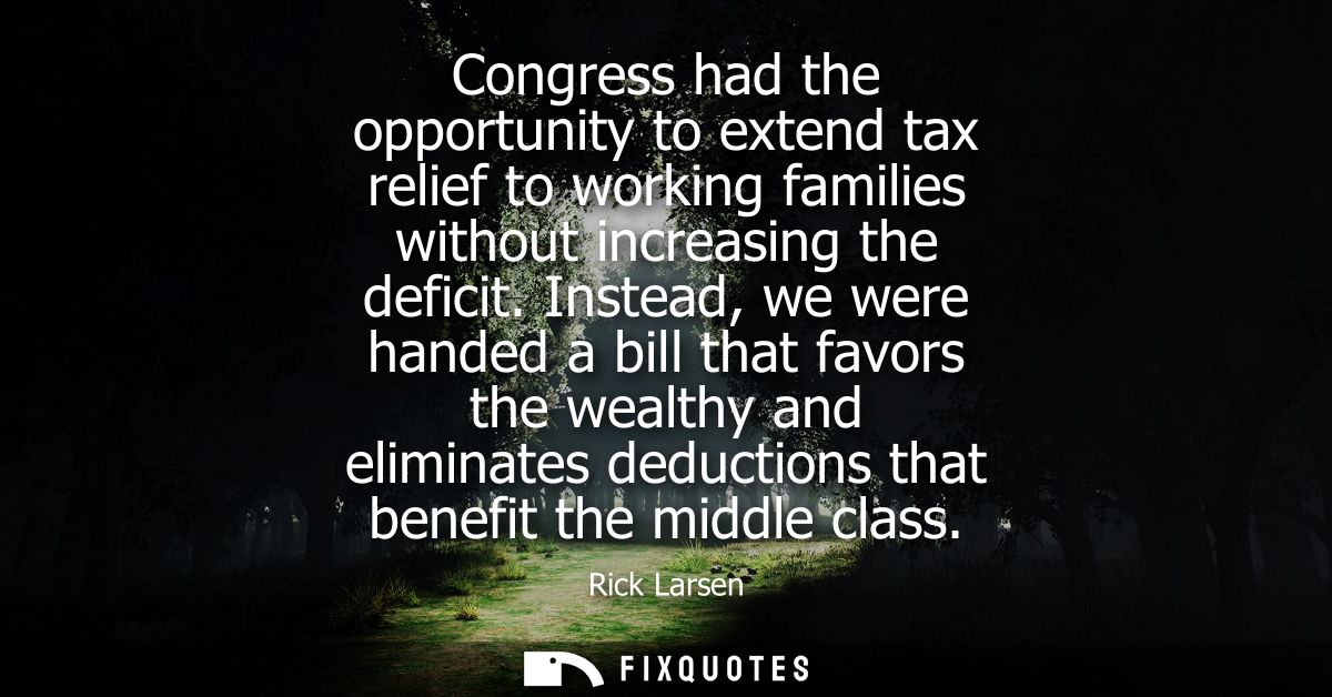 Congress had the opportunity to extend tax relief to working families without increasing the deficit.