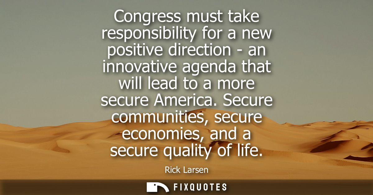 Congress must take responsibility for a new positive direction - an innovative agenda that will lead to a more secure Am