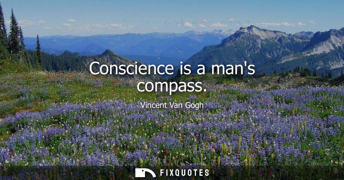 Conscience is a mans compass