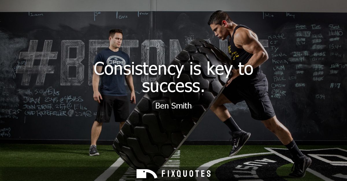 Consistency is key to success