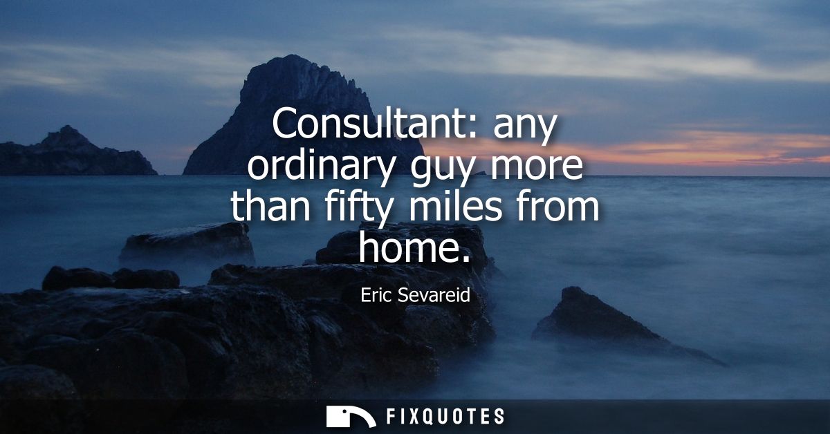 Consultant: any ordinary guy more than fifty miles from home