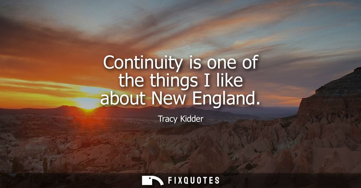 Continuity is one of the things I like about New England