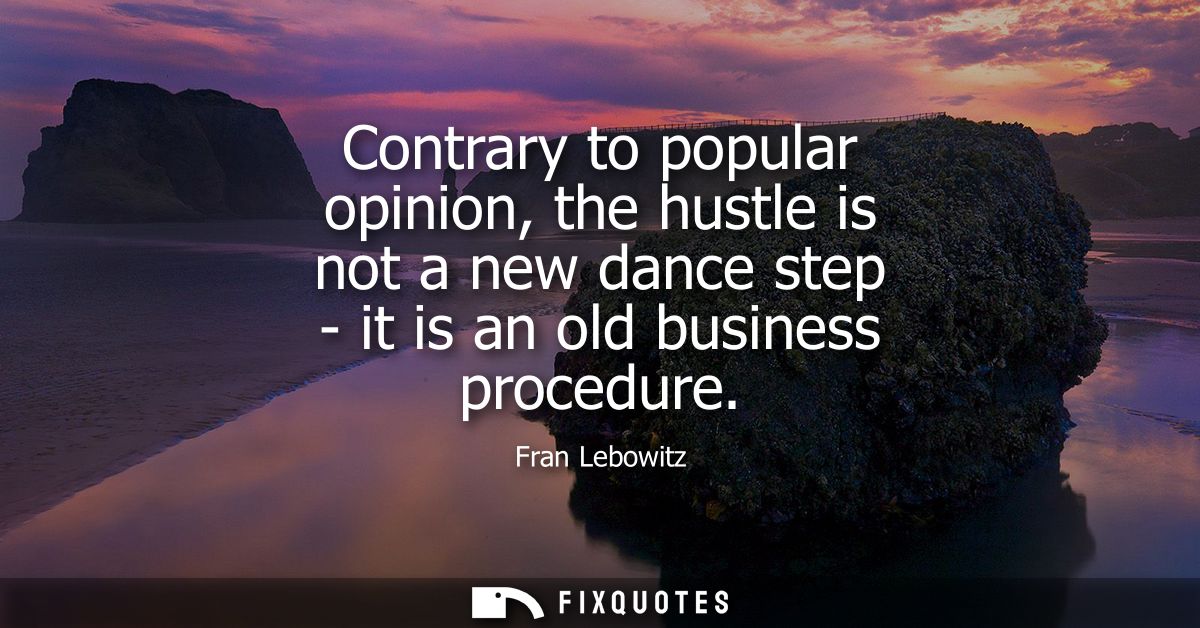 Contrary to popular opinion, the hustle is not a new dance step - it is an old business procedure