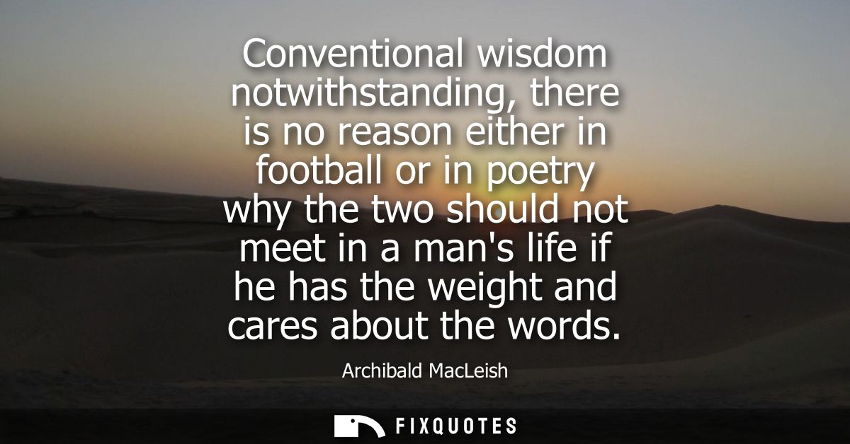 Conventional wisdom notwithstanding, there is no reason either in football or in poetry why the two should not meet in a