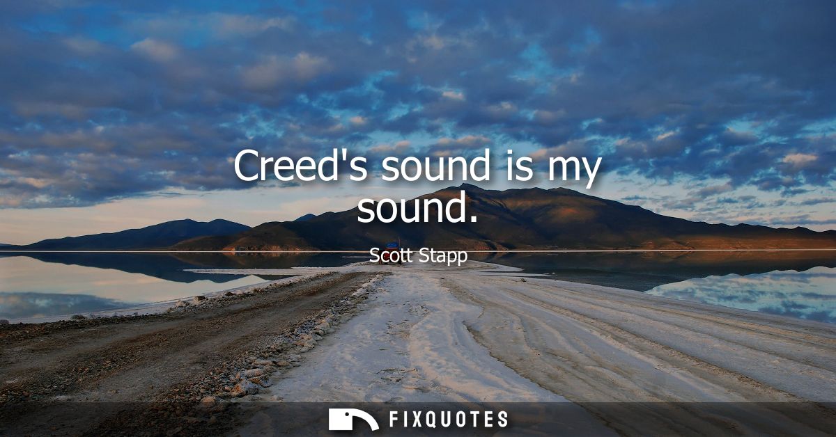 Creeds sound is my sound