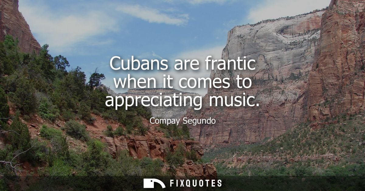 Cubans are frantic when it comes to appreciating music