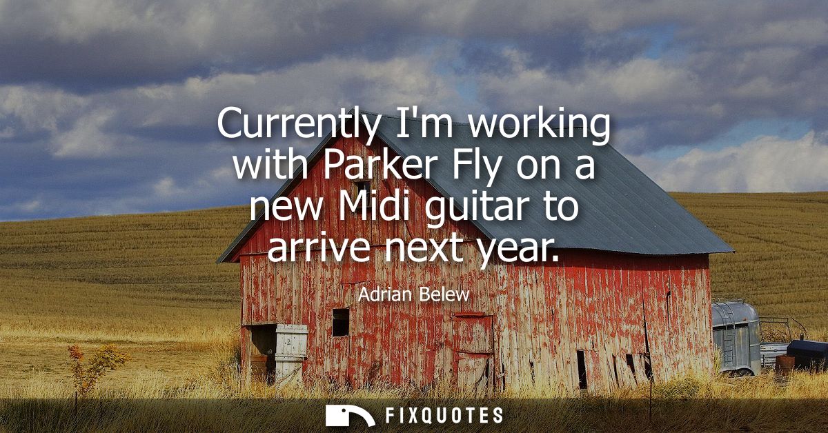 Currently Im working with Parker Fly on a new Midi guitar to arrive next year
