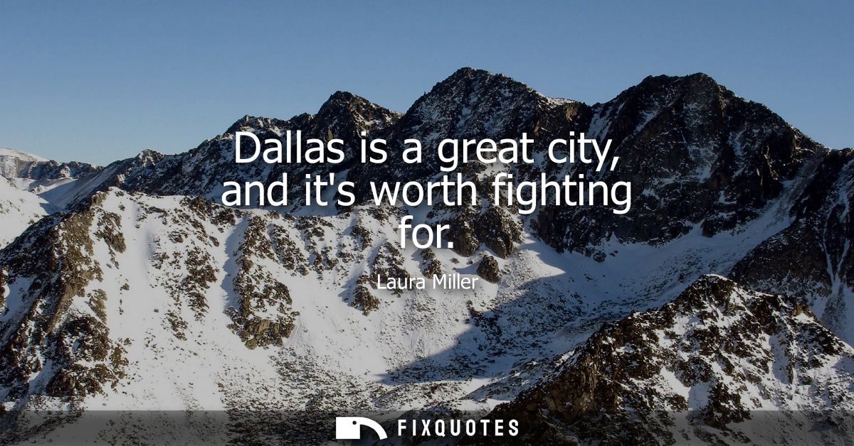 Dallas is a great city, and its worth fighting for