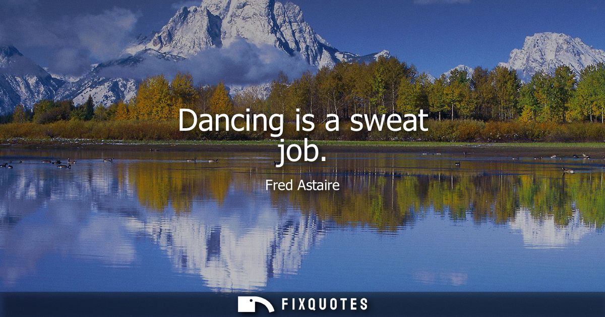 Dancing is a sweat job