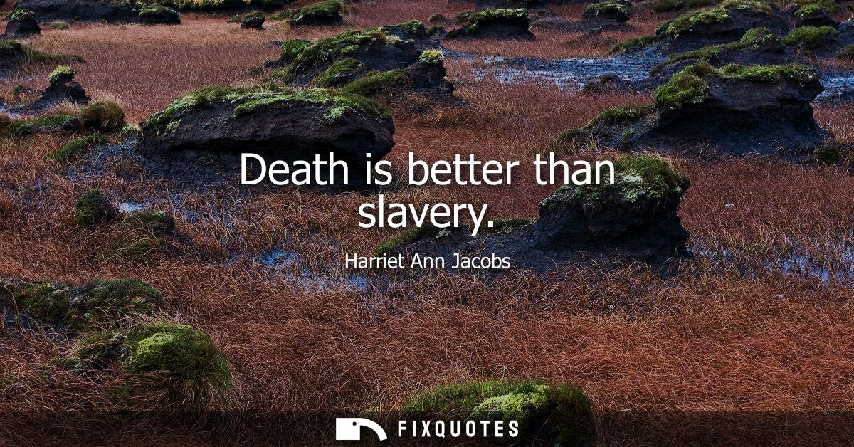 Death is better than slavery