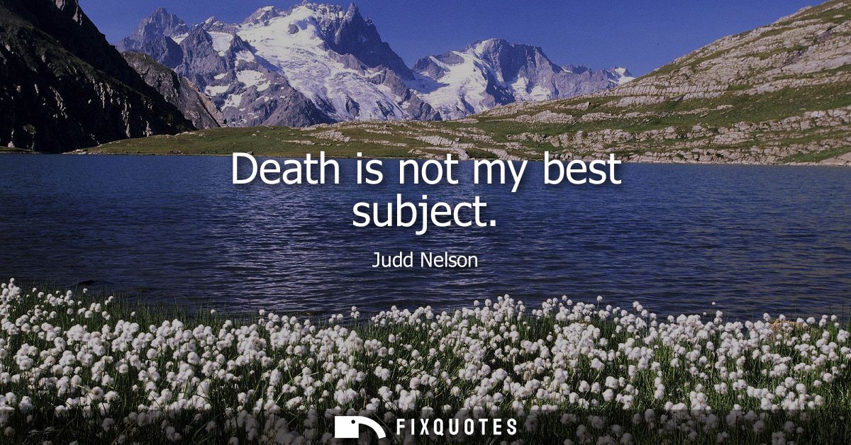 Death is not my best subject