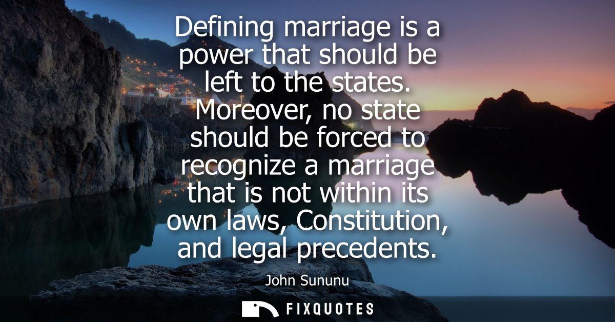 Defining marriage is a power that should be left to the states. Moreover, no state should be forced to recognize a marri