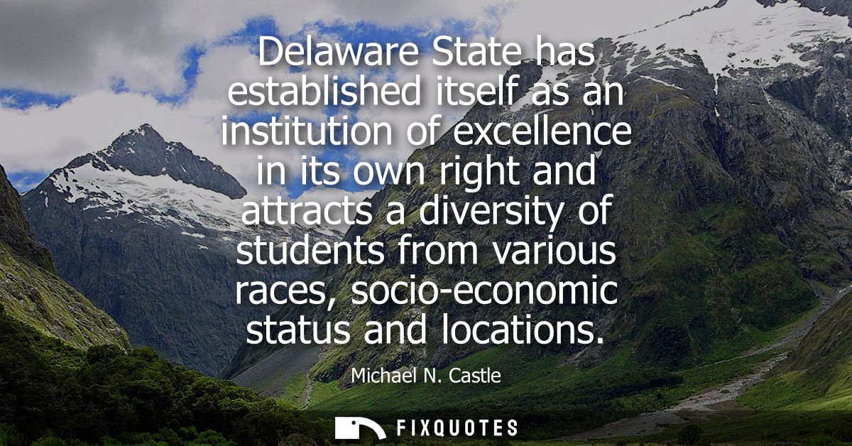 Delaware State has established itself as an institution of excellence in its own right and attracts a diversity of stude