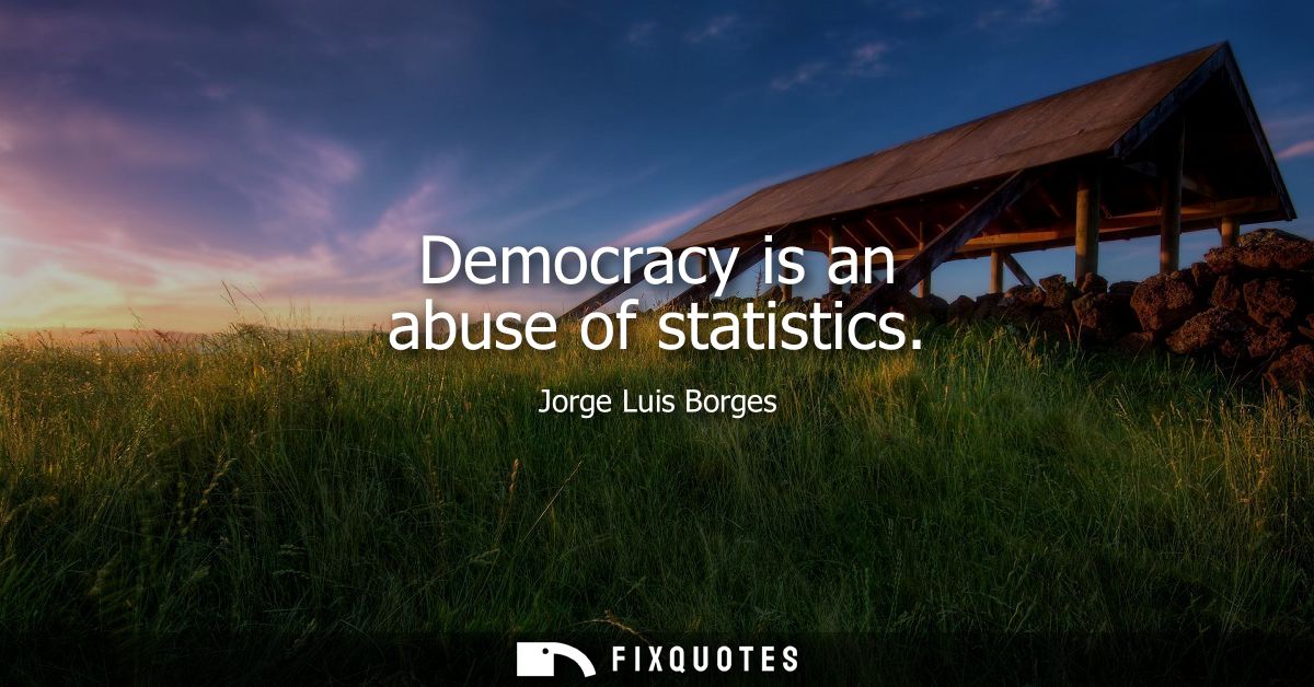 Democracy is an abuse of statistics