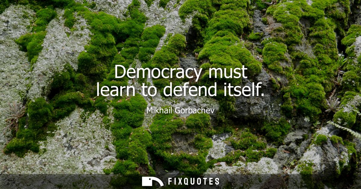 Democracy must learn to defend itself