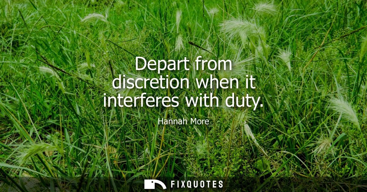 Depart from discretion when it interferes with duty