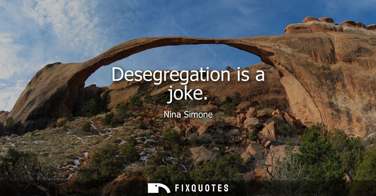 Desegregation is a joke