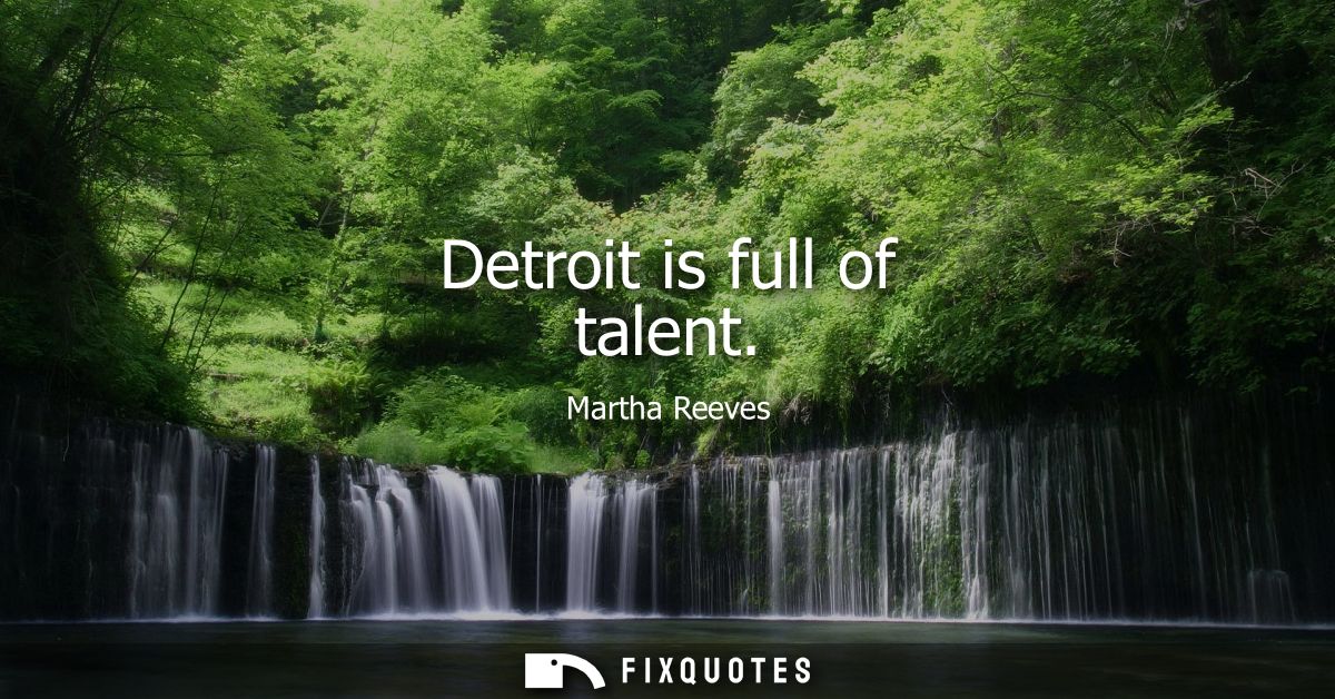 Detroit is full of talent
